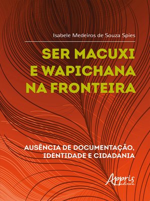 cover image of Ser Macuxi e Wapichana na Fronteira